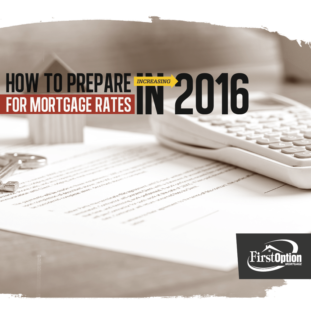How to Prepare for Increased Mortgage Rates in 2016