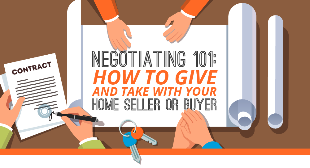 Negotiating 101 How to Give and Take With Your Home Seller or Buyer